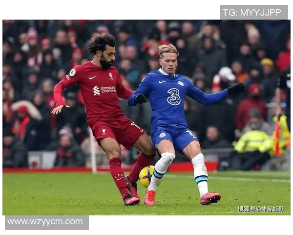 利物浦与切尔西激战全场精彩比赛视频回顾与分析